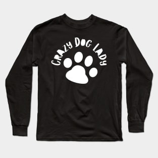 Crazy Dog Lady. Funny Dog Owner Design For All Dog Lovers. Long Sleeve T-Shirt